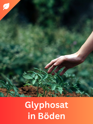 Glyphosat in Böden und Pflanzen